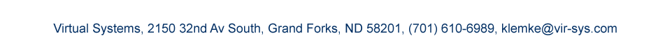 Virtual Systems, 2150 32nd Av South, Grand Forks, ND 58201, (701) 610-6989